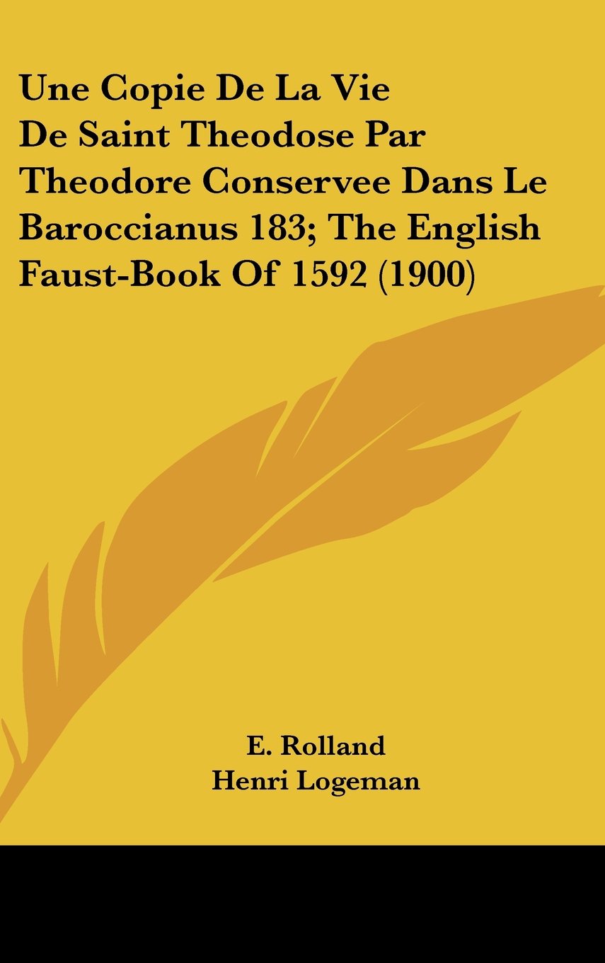 Une Copie De La Vie De Saint Theodose Par Theodore Conservee Dans Le Baroccianus 183; The English Faust-Book Of 1592 (1900) Contemporary literature