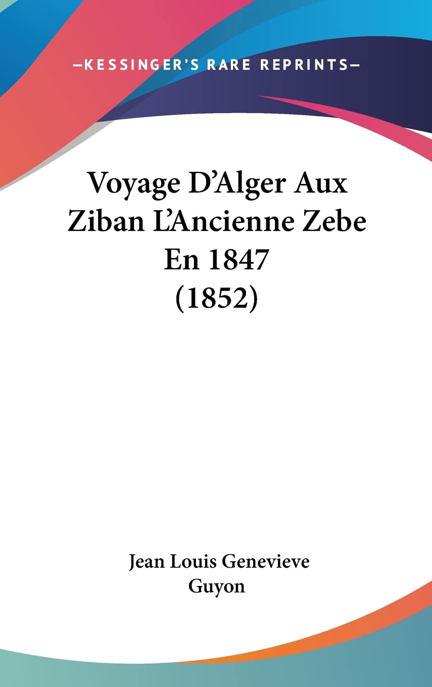 Voyage D'Alger Aux Ziban L'Ancienne Zebe En 1847 (1852) Contemporary literature