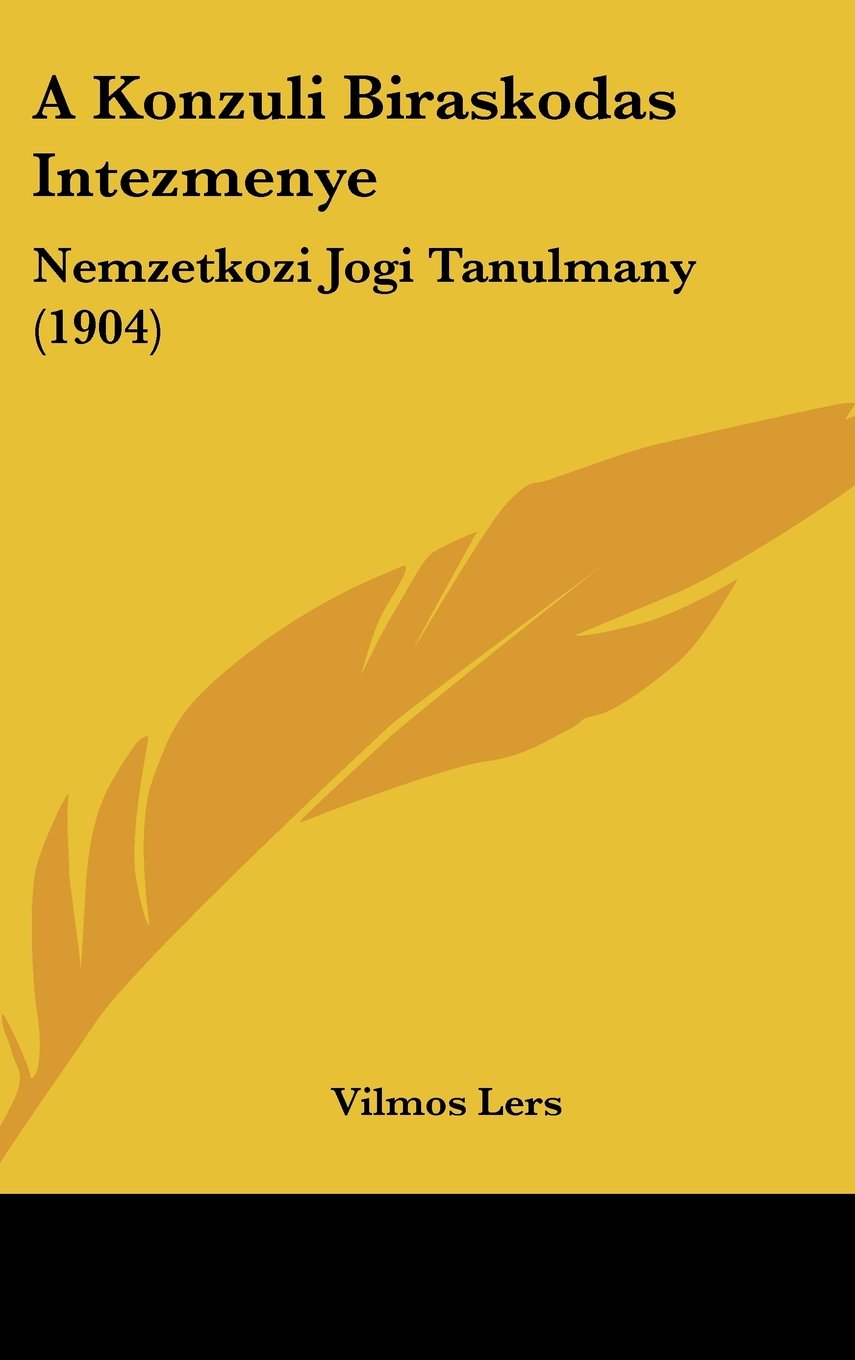 A Konzuli Biraskodas Intezmenye: Nemzetkozi Jogi Tanulmany (1904) Contemporary literature