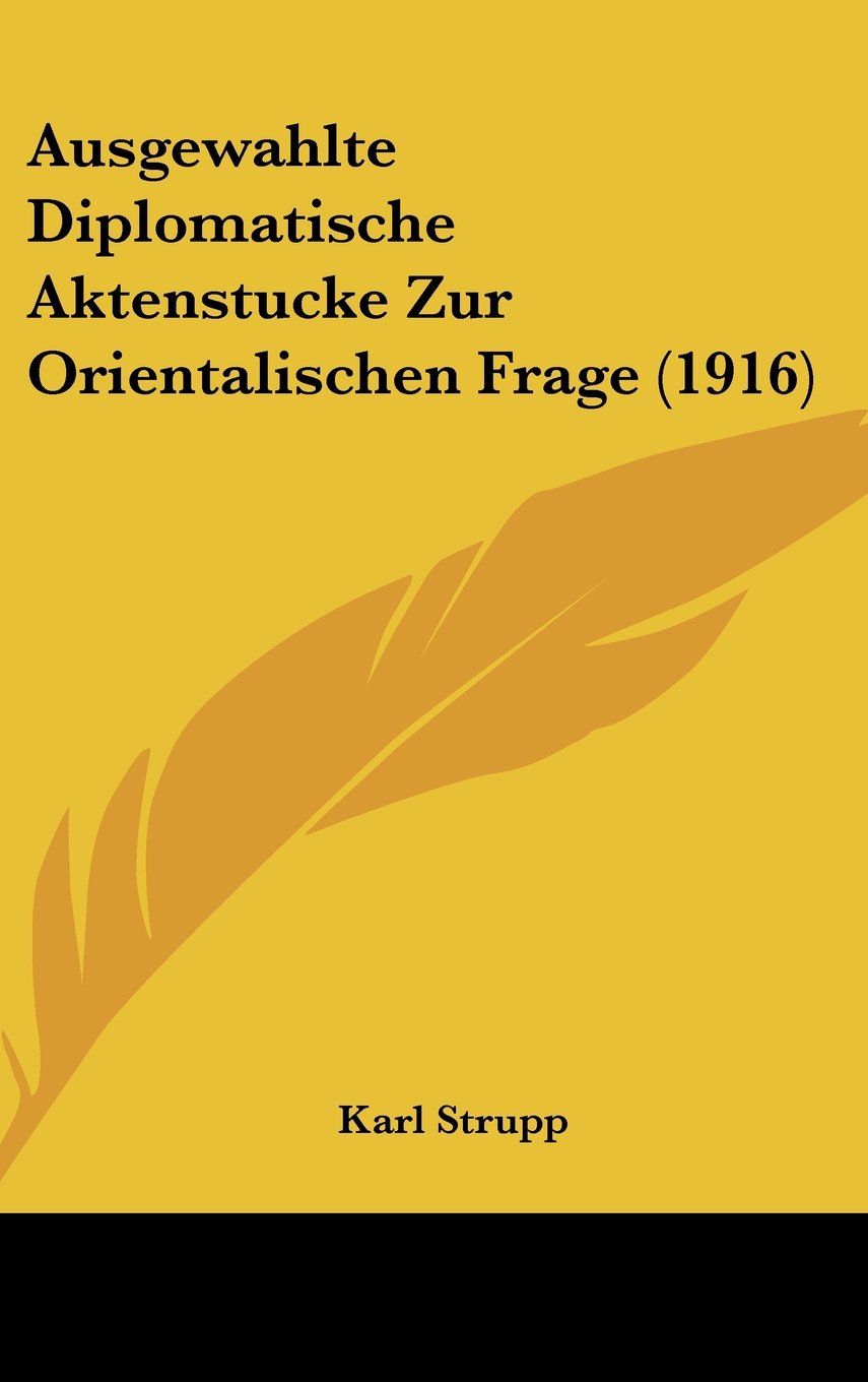 Ausgewahlte Diplomatische Aktenstucke Zur Orientalischen Frage (1916) Contemporary literature