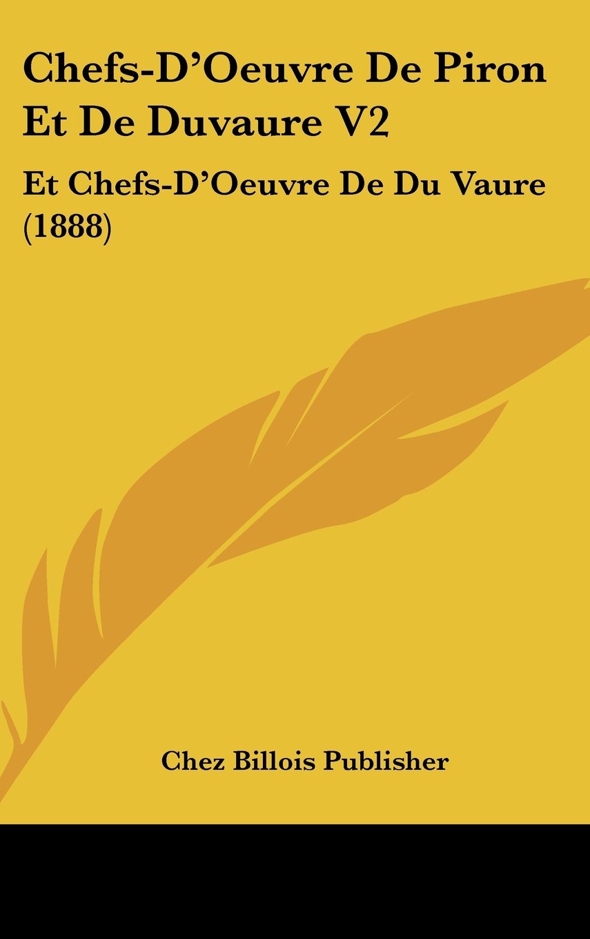 Chefs-D'Oeuvre De Piron Et De Duvaure V2: Et Chefs-D'Oeuvre De Du Vaure (1888) Contemporary literature