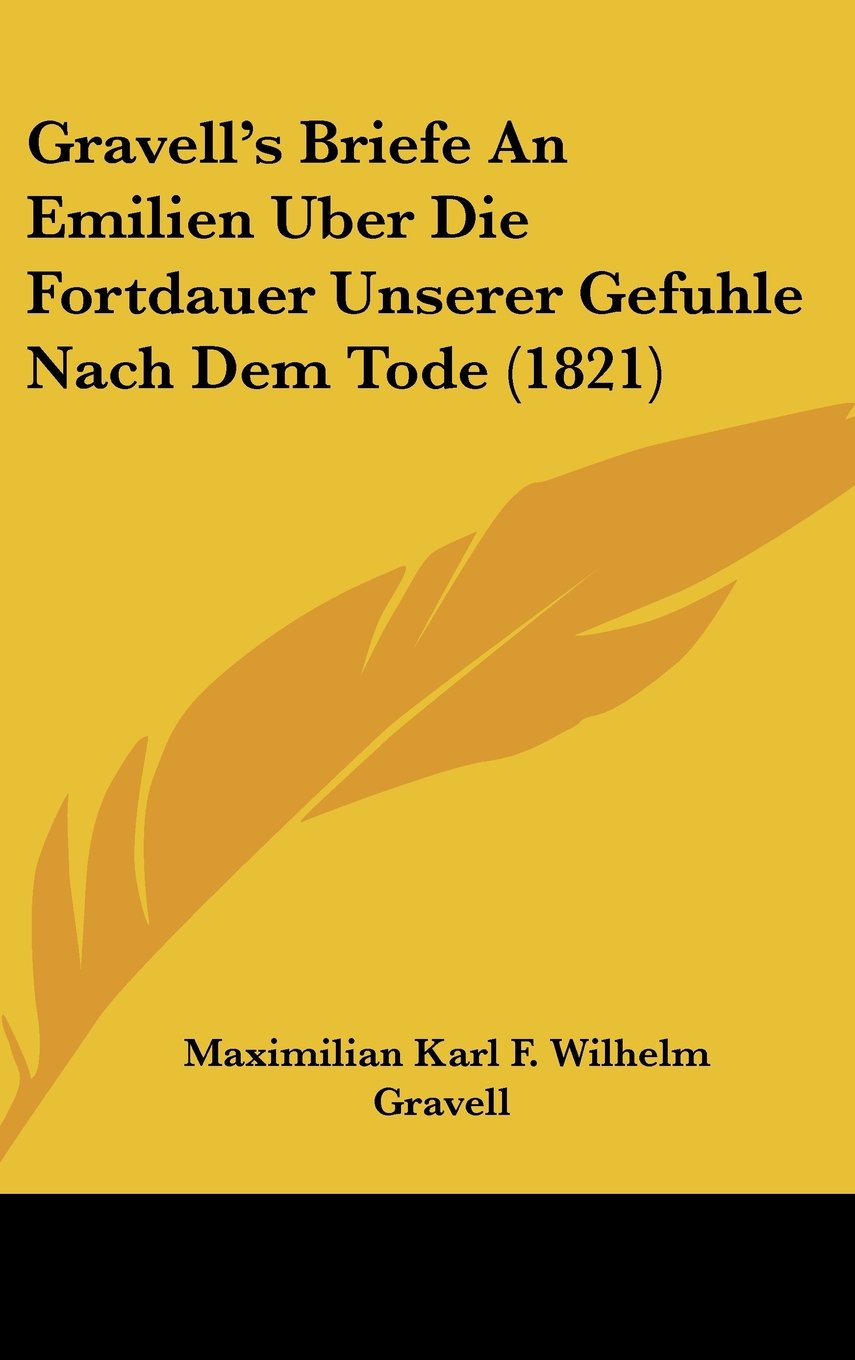 Gravell's Briefe An Emilien Uber Die Fortdauer Unserer Gefuhle Nach Dem Tode (1821) Books