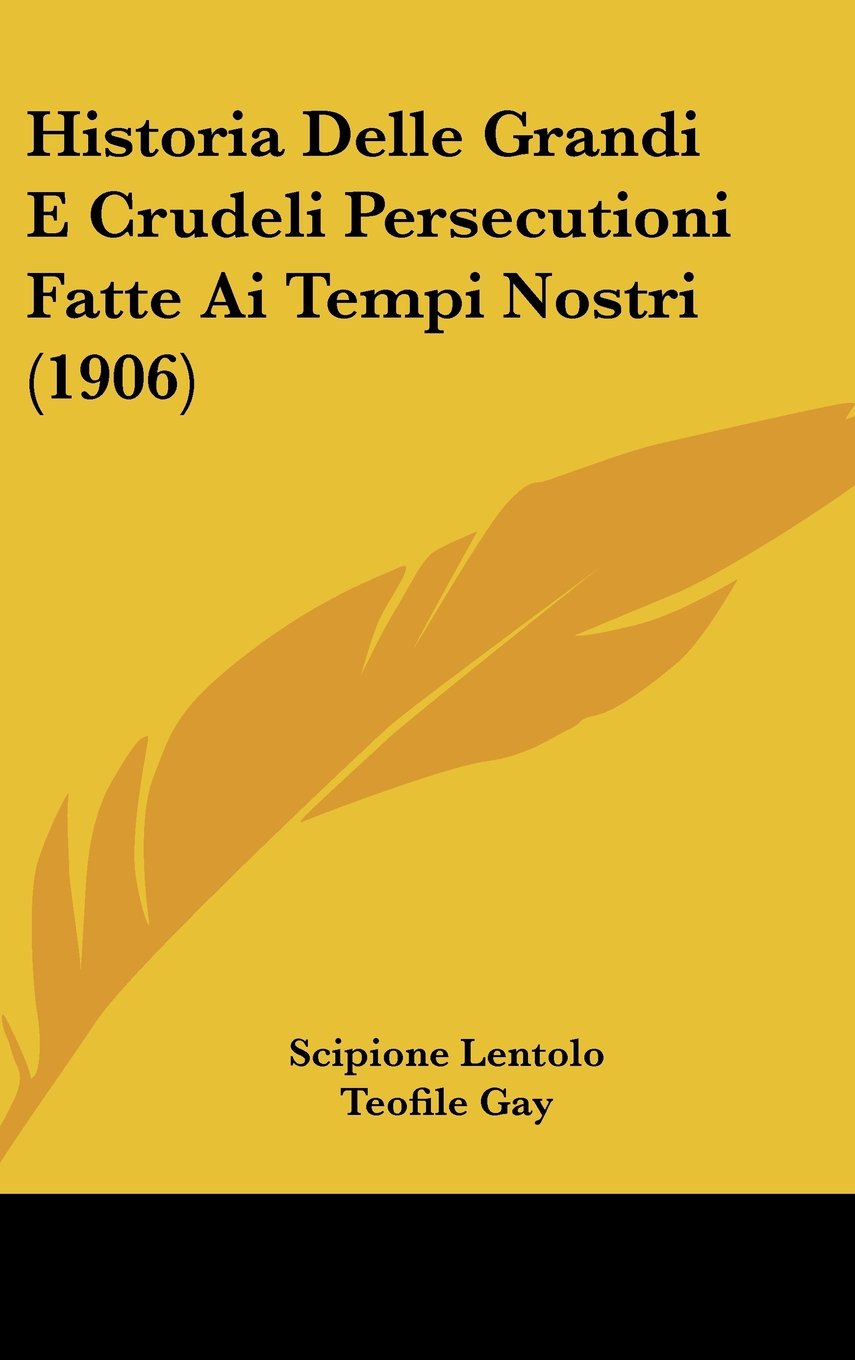 Historia Delle Grandi E Crudeli Persecutioni Fatte Ai Tempi Nostri (1906) Contemporary literature