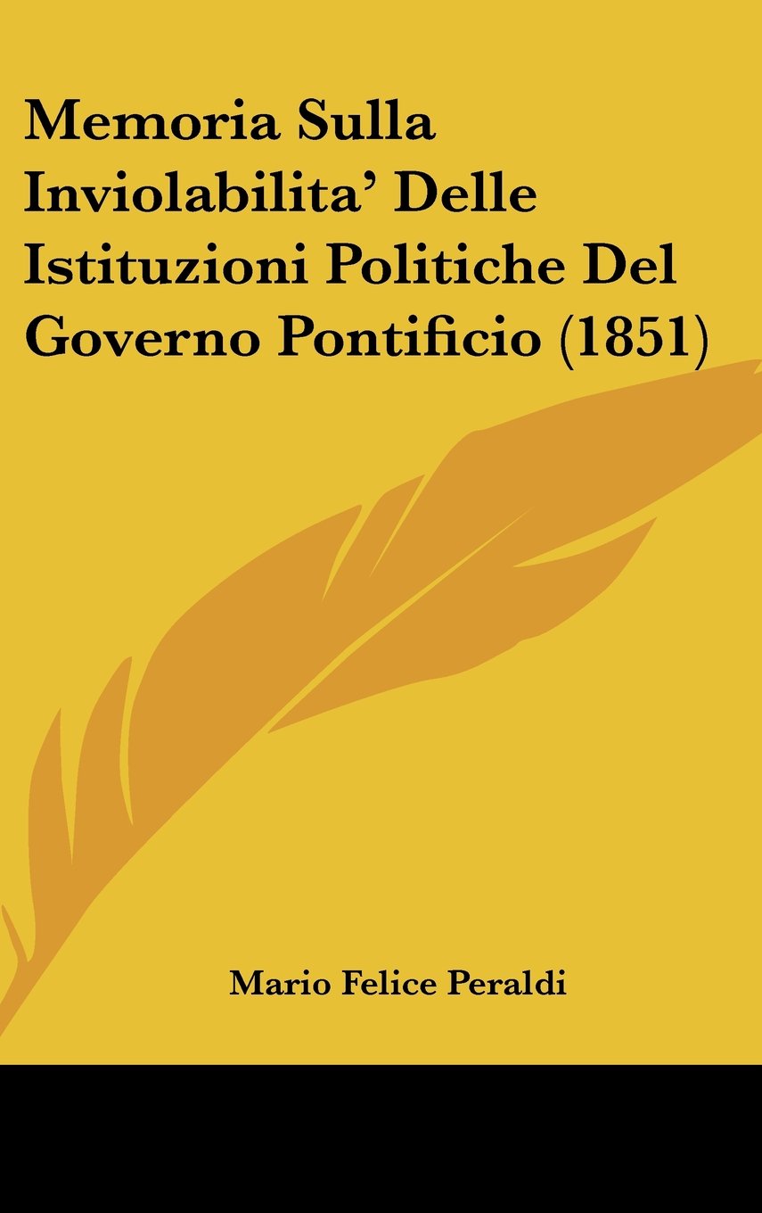 Memoria Sulla Inviolabilita' Delle Istituzioni Politiche Del Governo Pontificio (1851) Contemporary literature