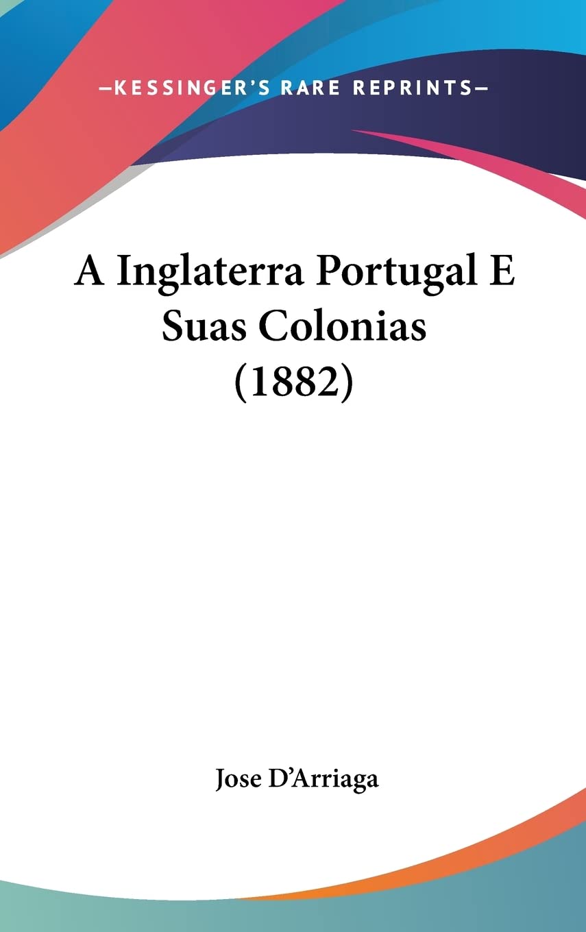 A Inglaterra Portugal E Suas Colonias (1882) Contemporary literature