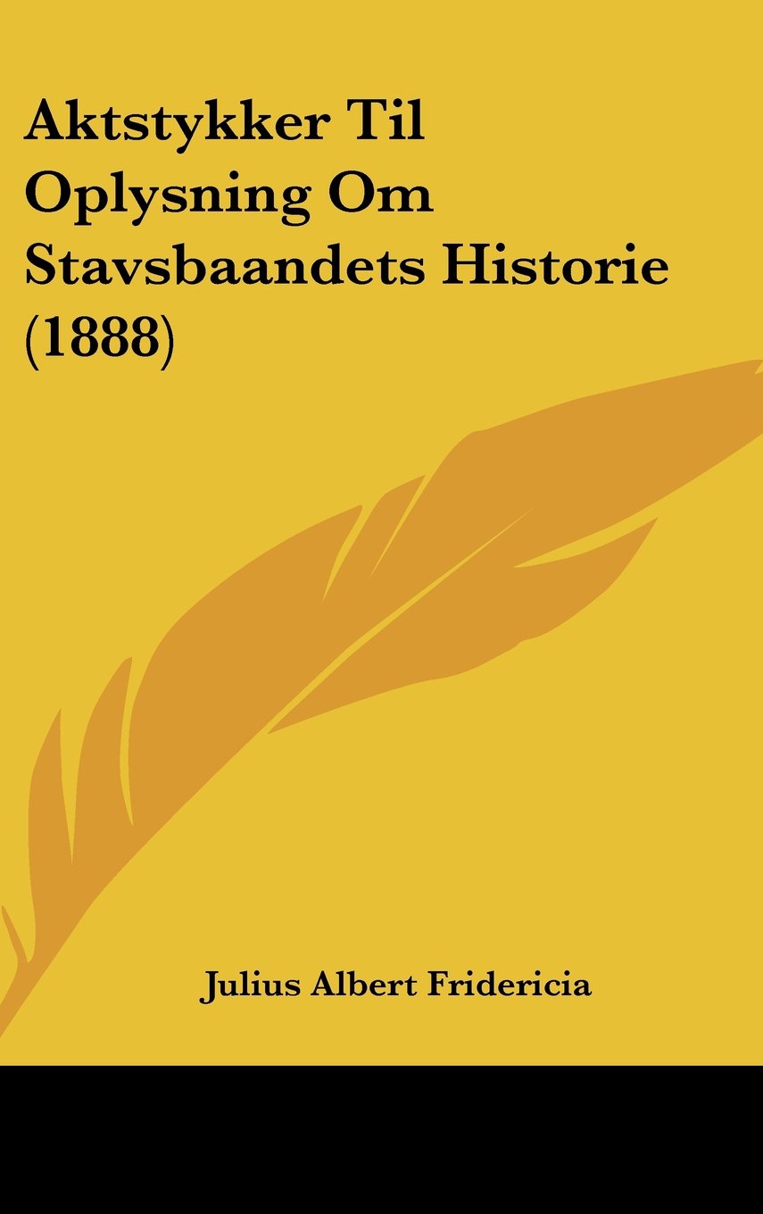 Aktstykker Til Oplysning Om Stavsbaandets Historie (1888) Contemporary literature