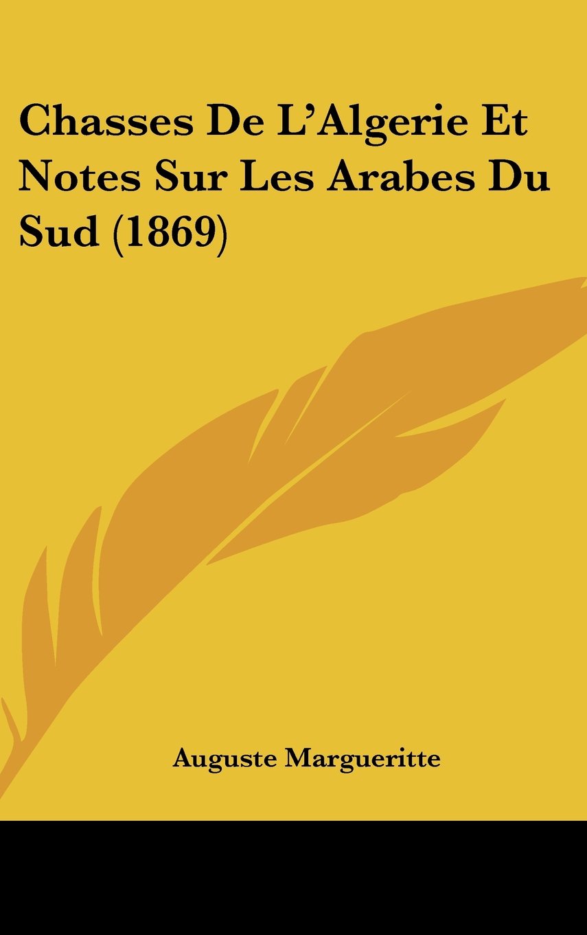 Chasses De L'Algerie Et Notes Sur Les Arabes Du Sud (1869) Contemporary literature