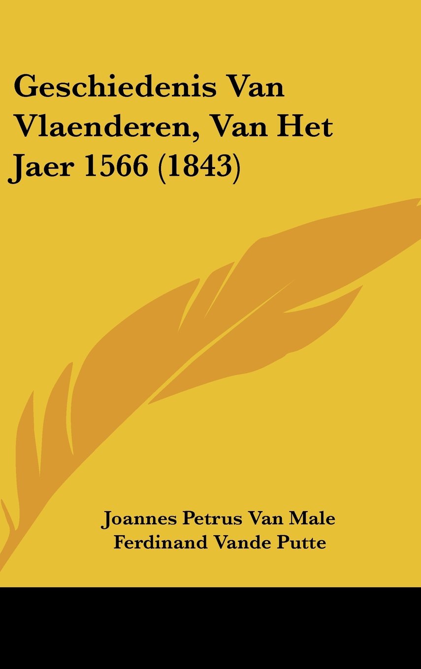 Geschiedenis Van Vlaenderen, Van Het Jaer 1566 (1843) Contemporary literature