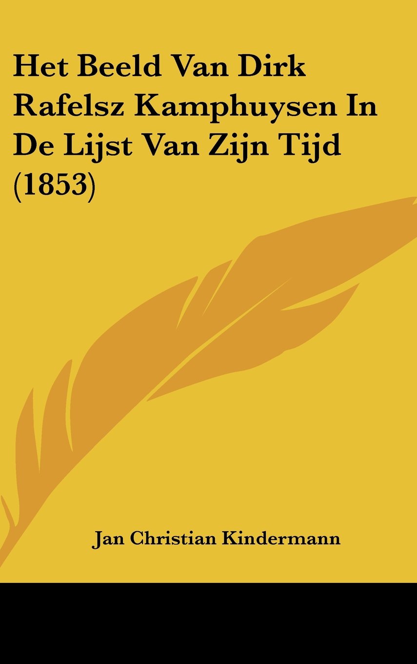 Het Beeld Van Dirk Rafelsz Kamphuysen In De Lijst Van Zijn Tijd (1853) Contemporary literature