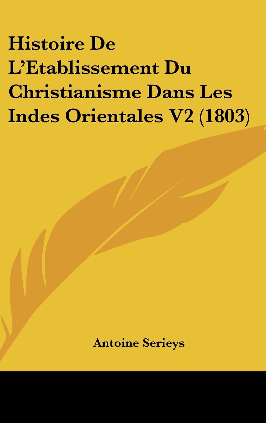 Histoire De L'Etablissement Du Christianisme Dans Les Indes Orientales V2 (1803) Contemporary literature