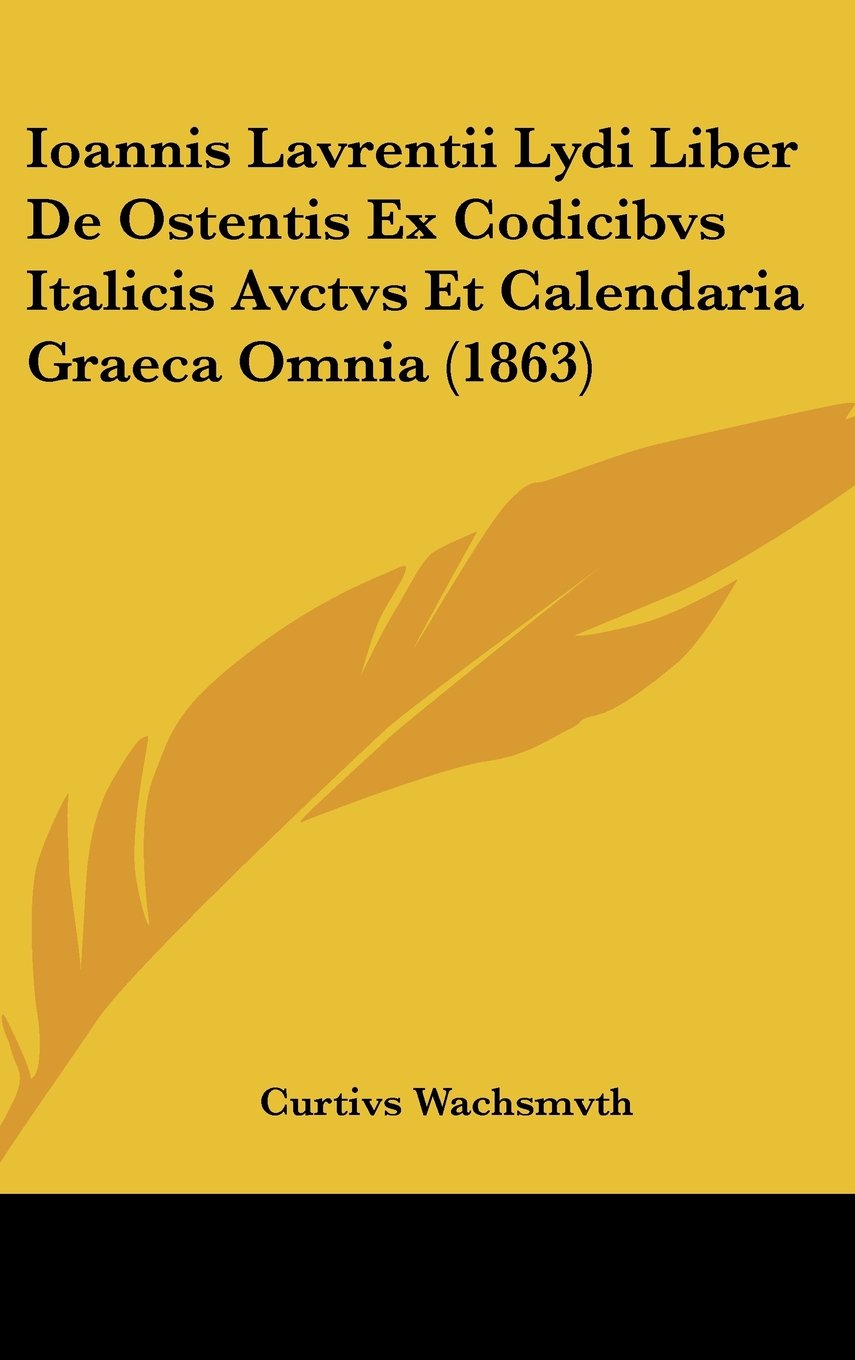 Ioannis Lavrentii Lydi Liber De Ostentis Ex Codicibvs Italicis Avctvs Et Calendaria Graeca Omnia (1863) Contemporary literature