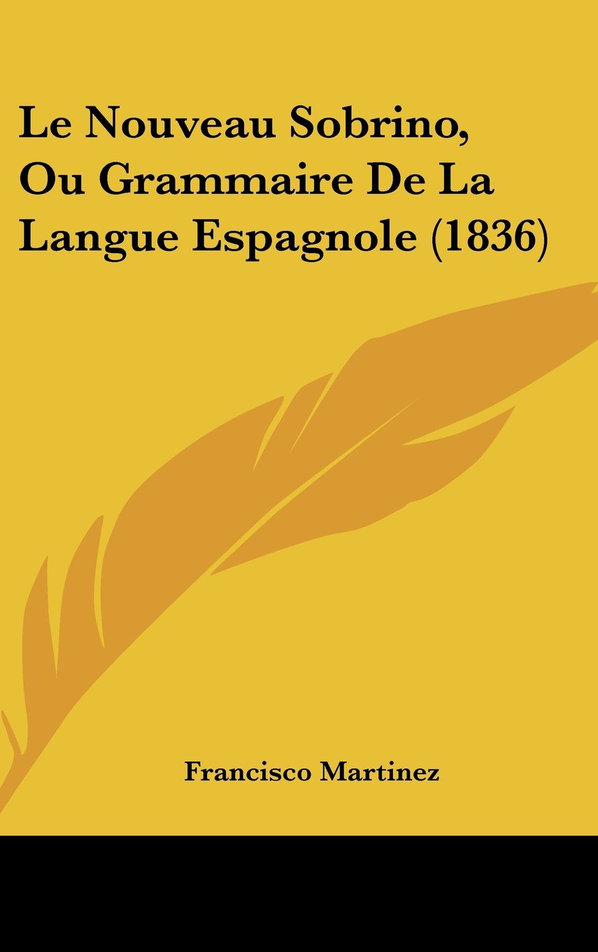 Le Nouveau Sobrino, Ou Grammaire De La Langue Espagnole (1836) Contemporary literature