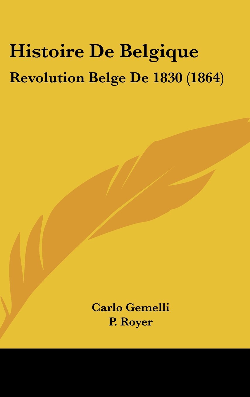 Histoire De Belgique: Revolution Belge De 1830 (1864) Contemporary literature