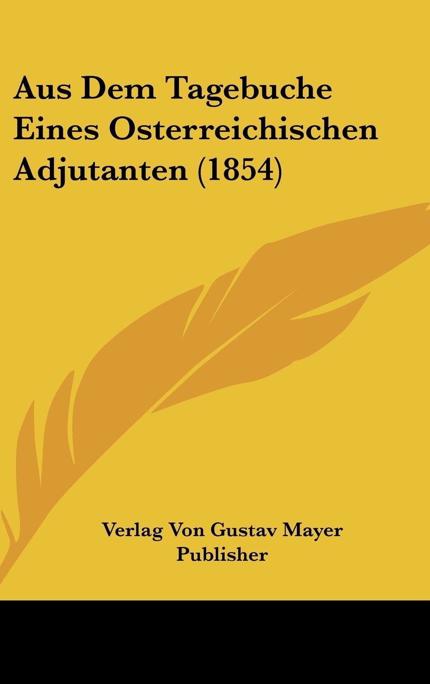Aus Dem Tagebuche Eines Osterreichischen Adjutanten (1854) Contemporary literature