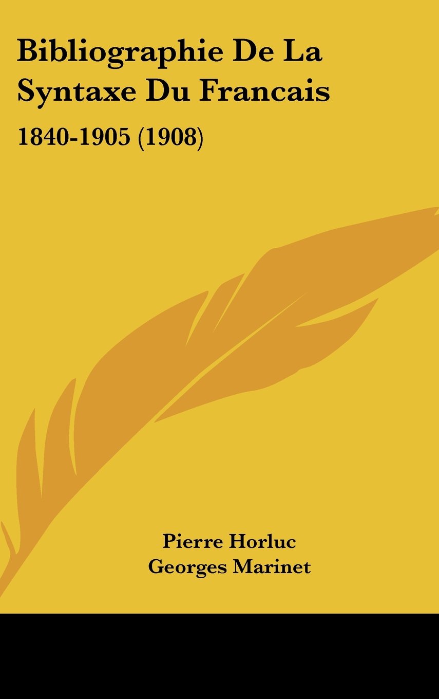 Bibliographie De La Syntaxe Du Francais: 1840-1905 (1908) Contemporary literature
