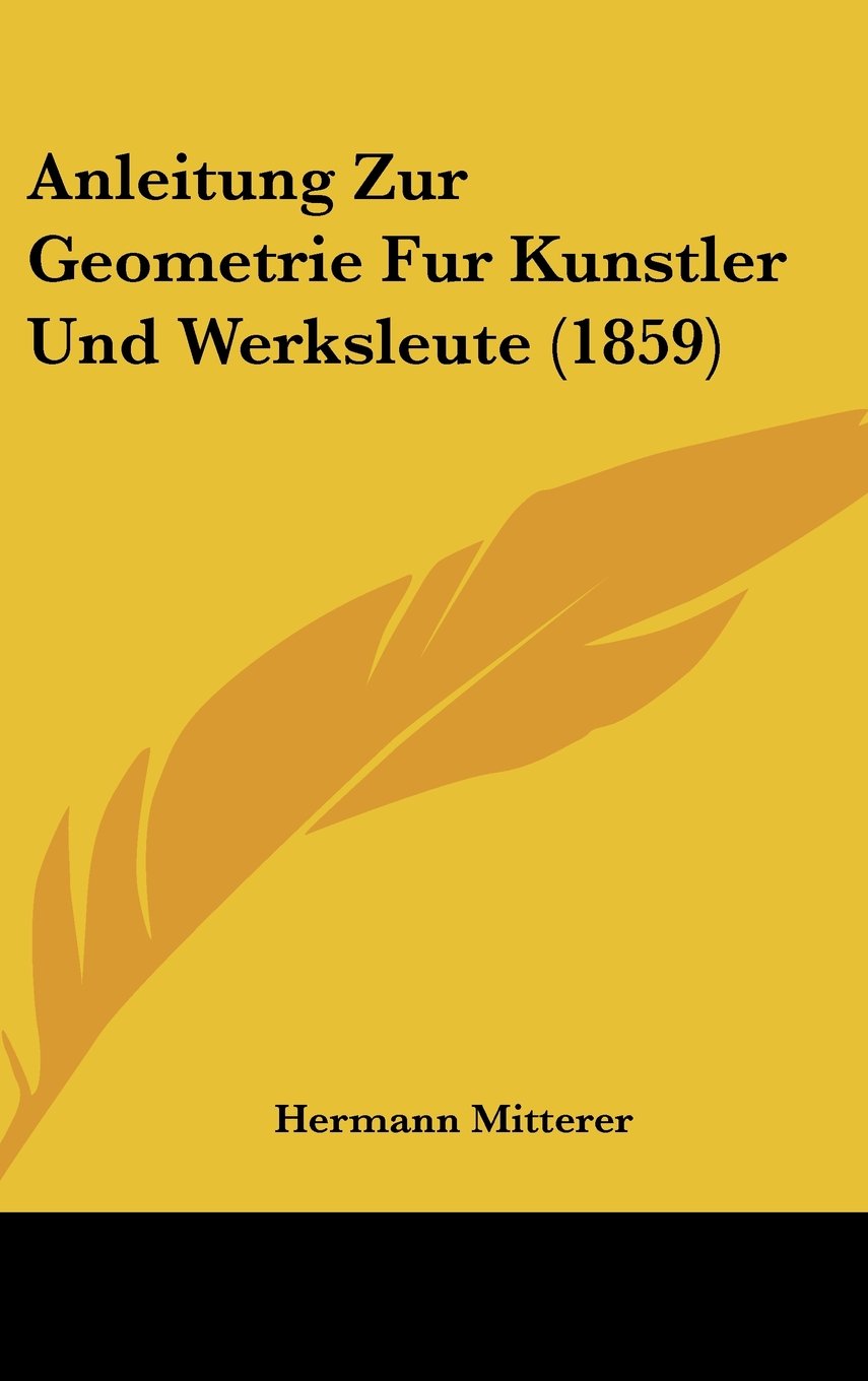 Anleitung Zur Geometrie Fur Kunstler Und Werksleute (1859) Contemporary literature
