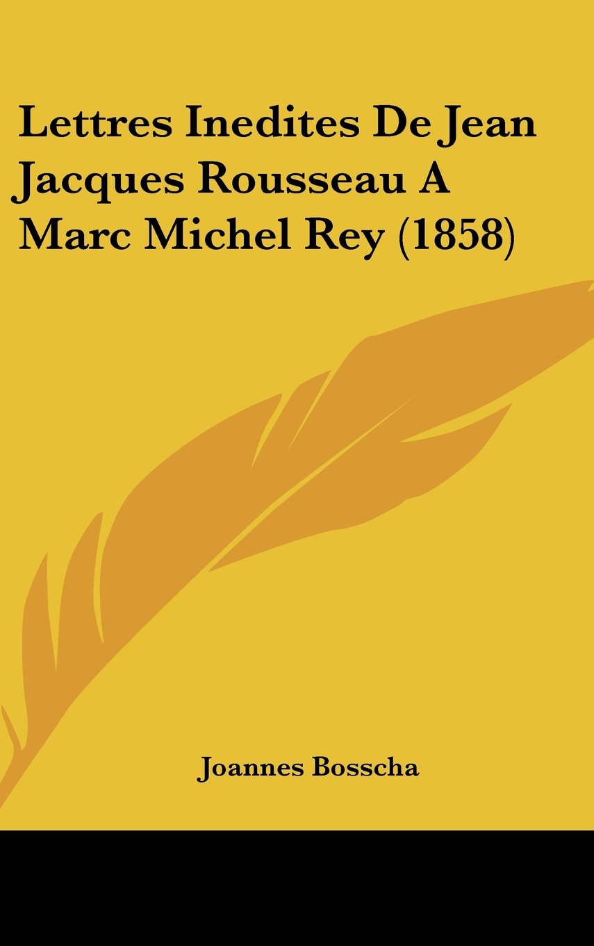 Lettres Inedites De Jean Jacques Rousseau A Marc Michel Rey (1858) Contemporary literature