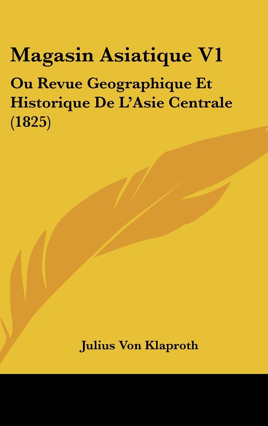 Magasin Asiatique V1: Ou Revue Geographique Et Historique De L'Asie Centrale (1825) Contemporary literature