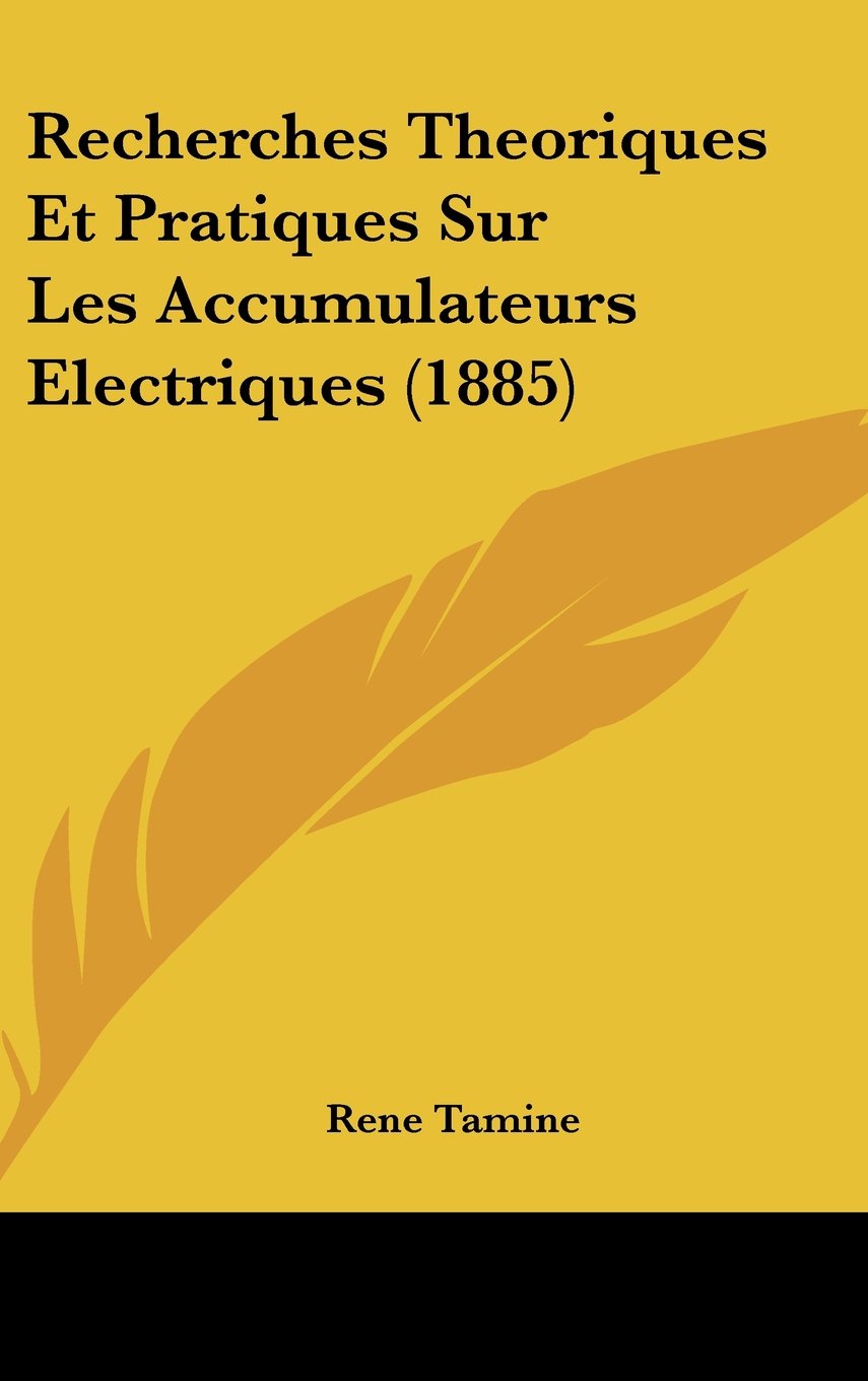 Recherches Theoriques Et Pratiques Sur Les Accumulateurs Electriques (1885) Contemporary literature