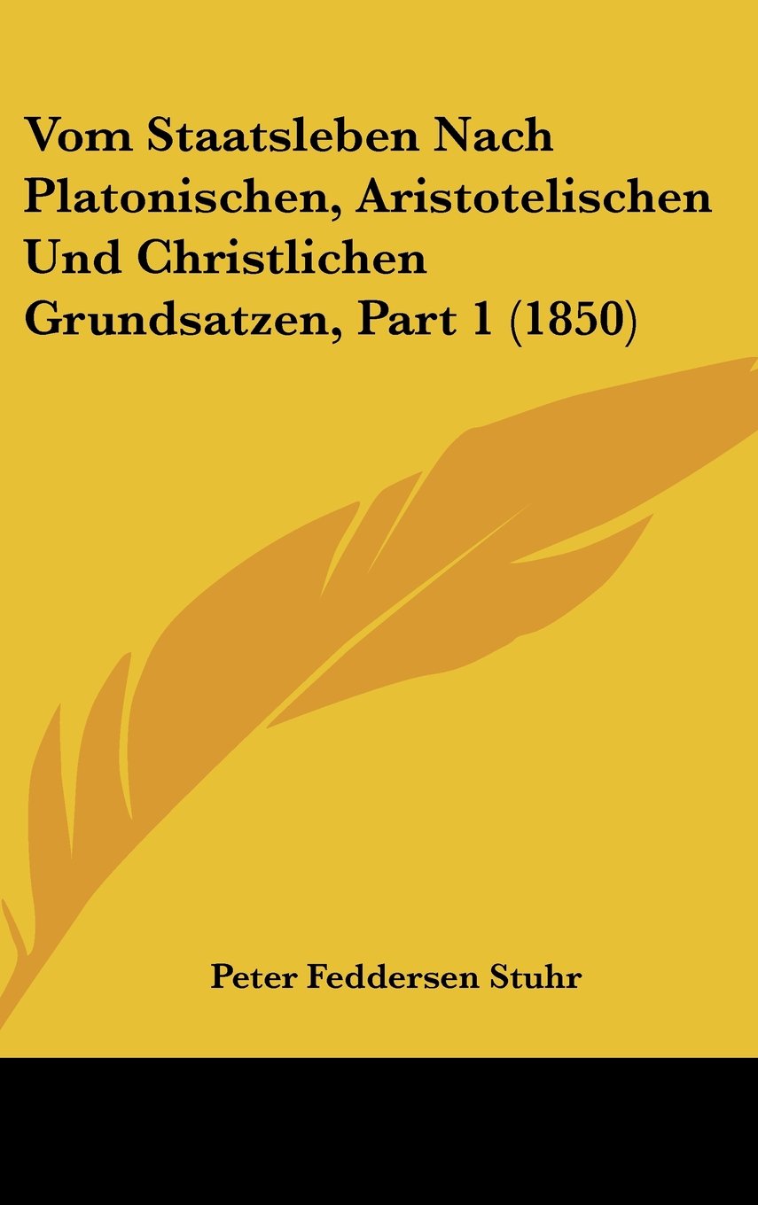 Vom Staatsleben Nach Platonischen, Aristotelischen Und Christlichen Grundsatzen, Part 1 (1850) Contemporary literature
