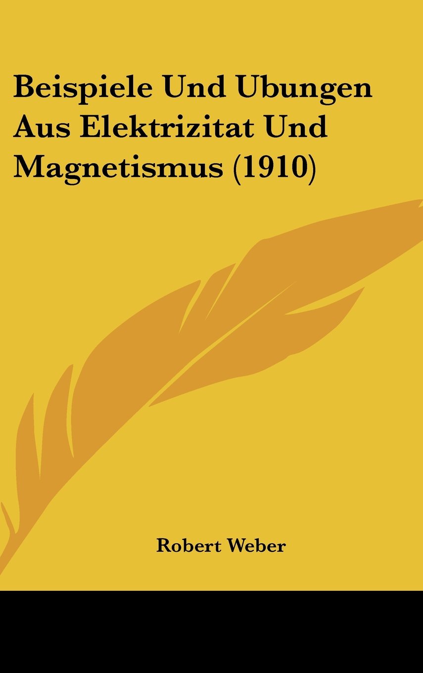 Beispiele Und Ubungen Aus Elektrizitat Und Magnetismus (1910) Contemporary literature