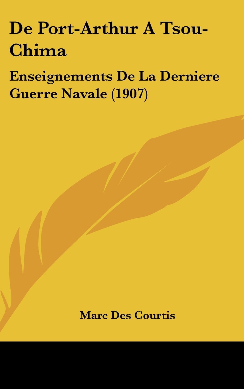 De Port-Arthur A Tsou-Chima: Enseignements De La Derniere Guerre Navale (1907) Contemporary literature