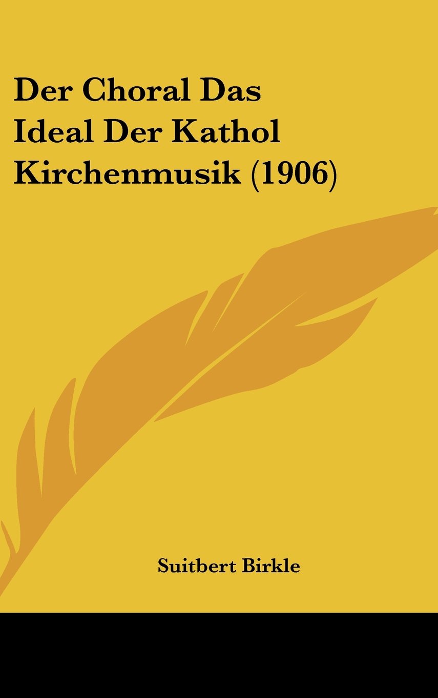 Der Choral Das Ideal Der Kathol Kirchenmusik (1906) Contemporary literature