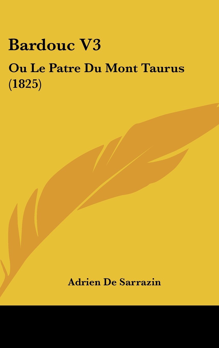 Bardouc V3: Ou Le Patre Du Mont Taurus (1825) Contemporary literature