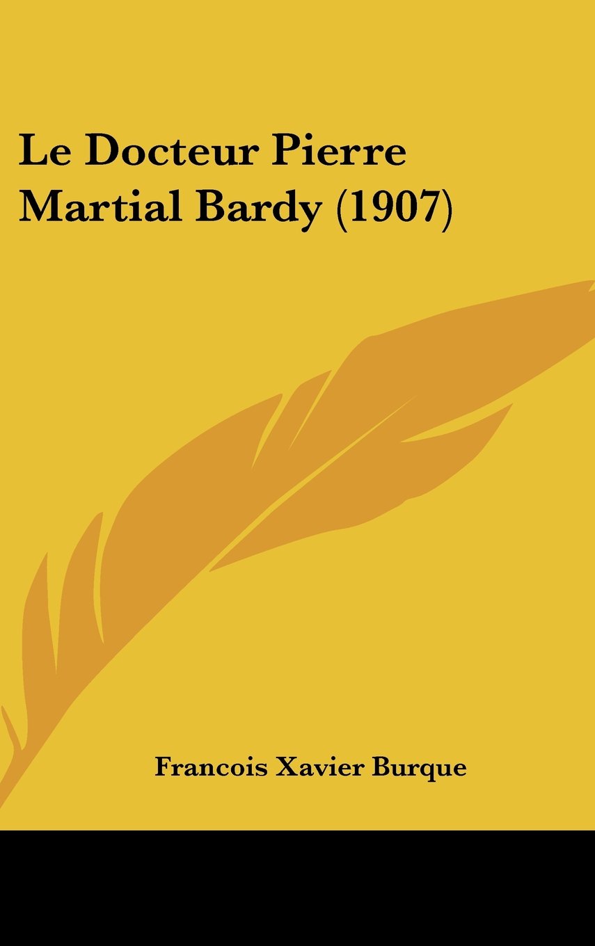 Le Docteur Pierre Martial Bardy (1907) Contemporary literature