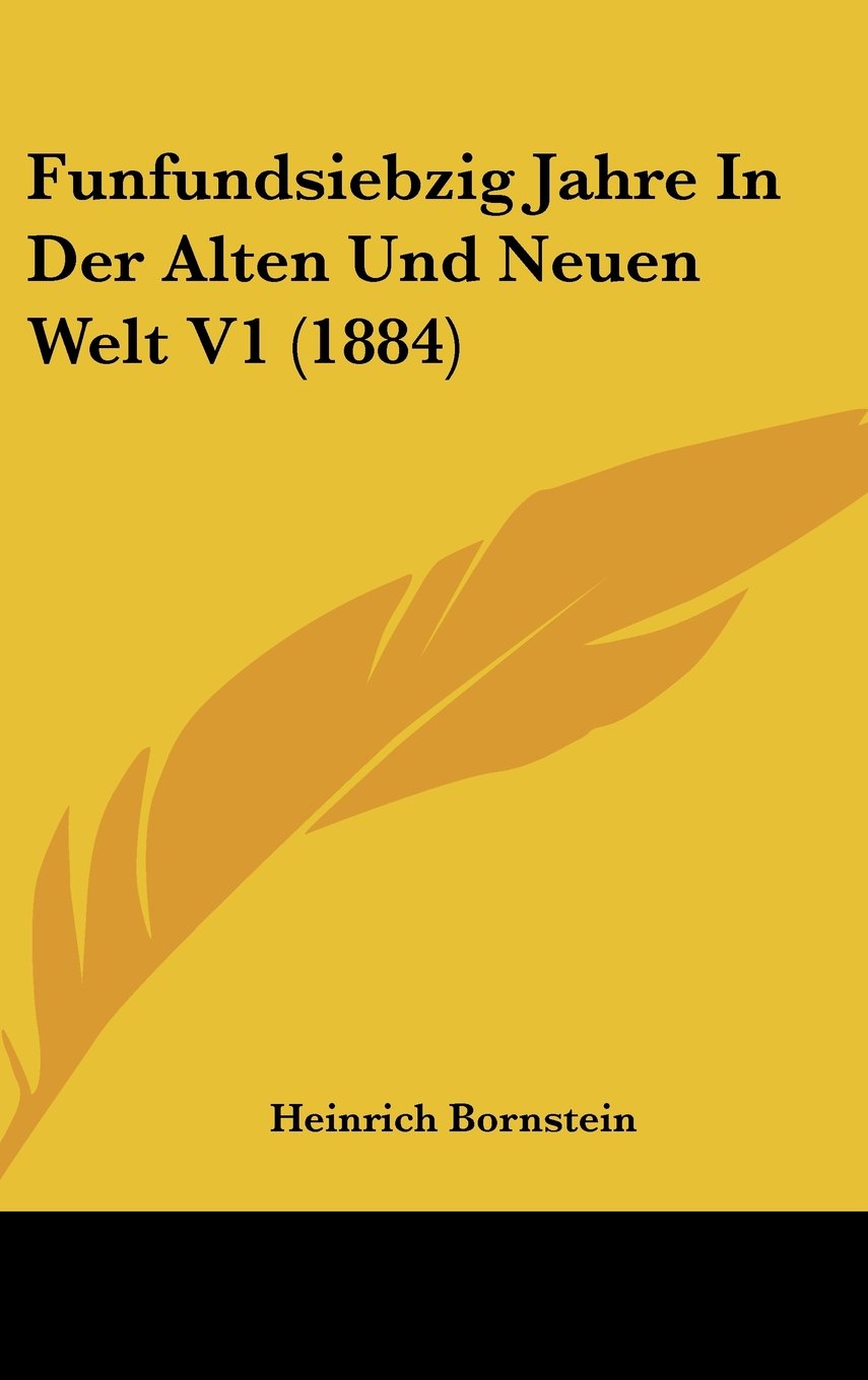 Funfundsiebzig Jahre In Der Alten Und Neuen Welt V1 (1884) Contemporary literature