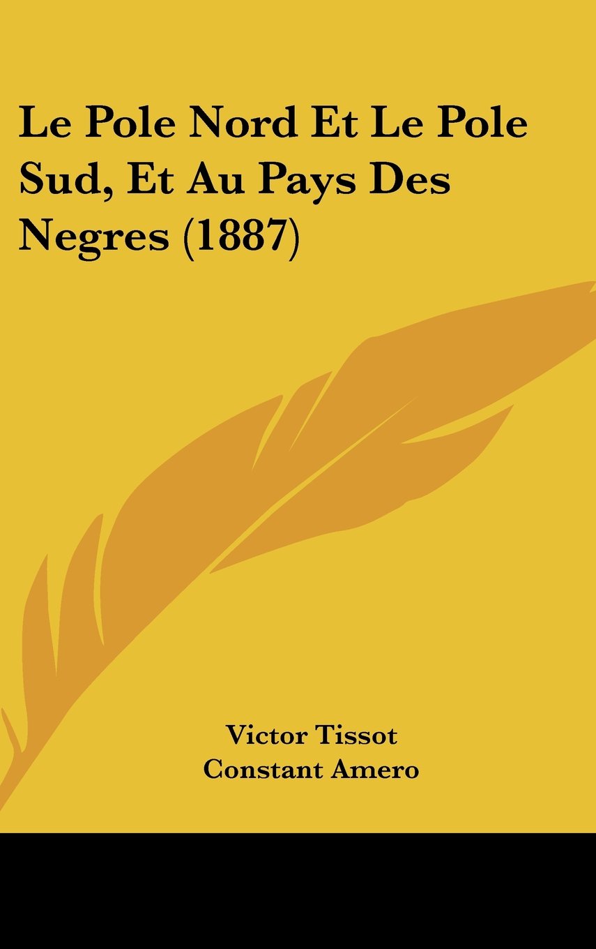 Le Pole Nord Et Le Pole Sud, Et Au Pays Des Negres (1887) book