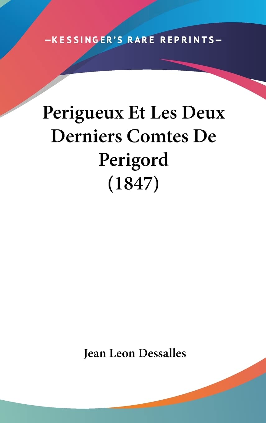 Perigueux Et Les Deux Derniers Comtes De Perigord (1847) book