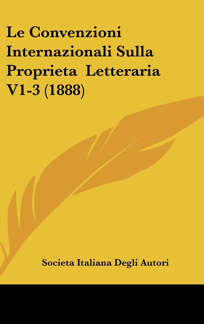 Le Convenzioni Internazionali Sulla Proprieta Letteraria V1-3 (1888) Contemporary literature