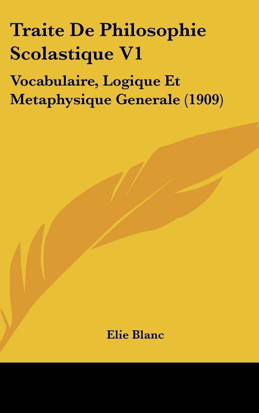 Traite De Philosophie Scolastique V1: Vocabulaire, Logique Et Metaphysique Generale (1909) Contemporary literature