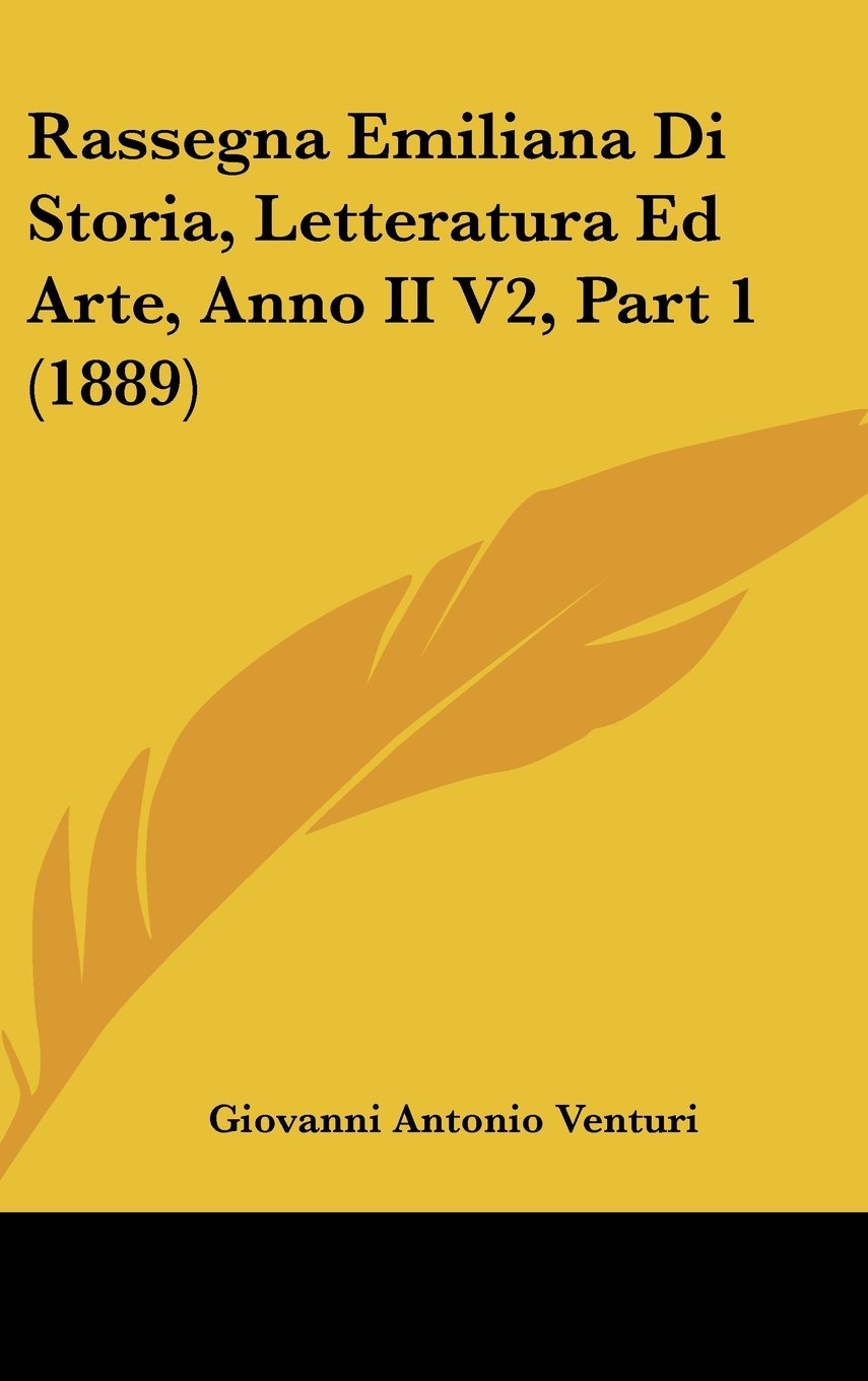 Rassegna Emiliana Di Storia, Letteratura Ed Arte, Anno II V2, Part 1 (1889) Books