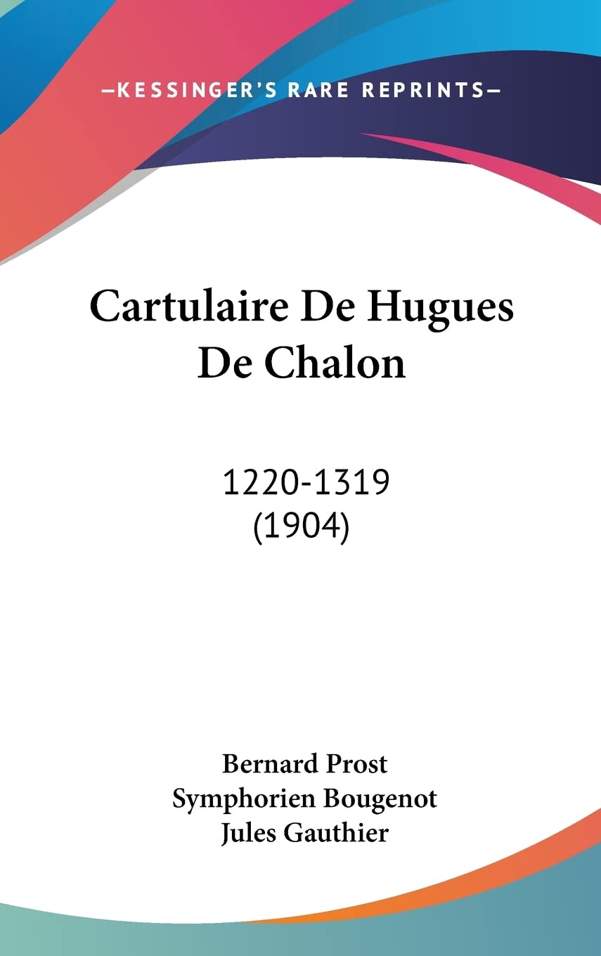 Cartulaire De Hugues De Chalon: 1220-1319 (1904) book