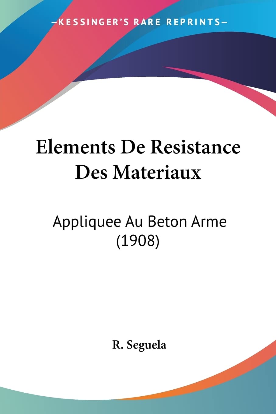 Elements De Resistance Des Materiaux: Appliquee Au Beton Arme (1908) Contemporary literature