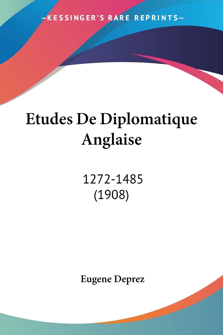 Etudes De Diplomatique Anglaise: 1272-1485 (1908) Social Sciences