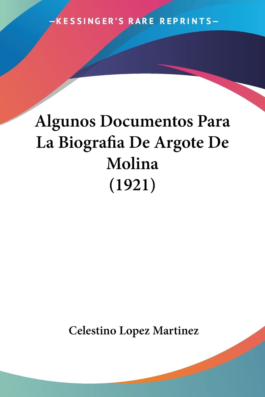 Algunos Documentos Para La Biografia De Argote De Molina (1921) International