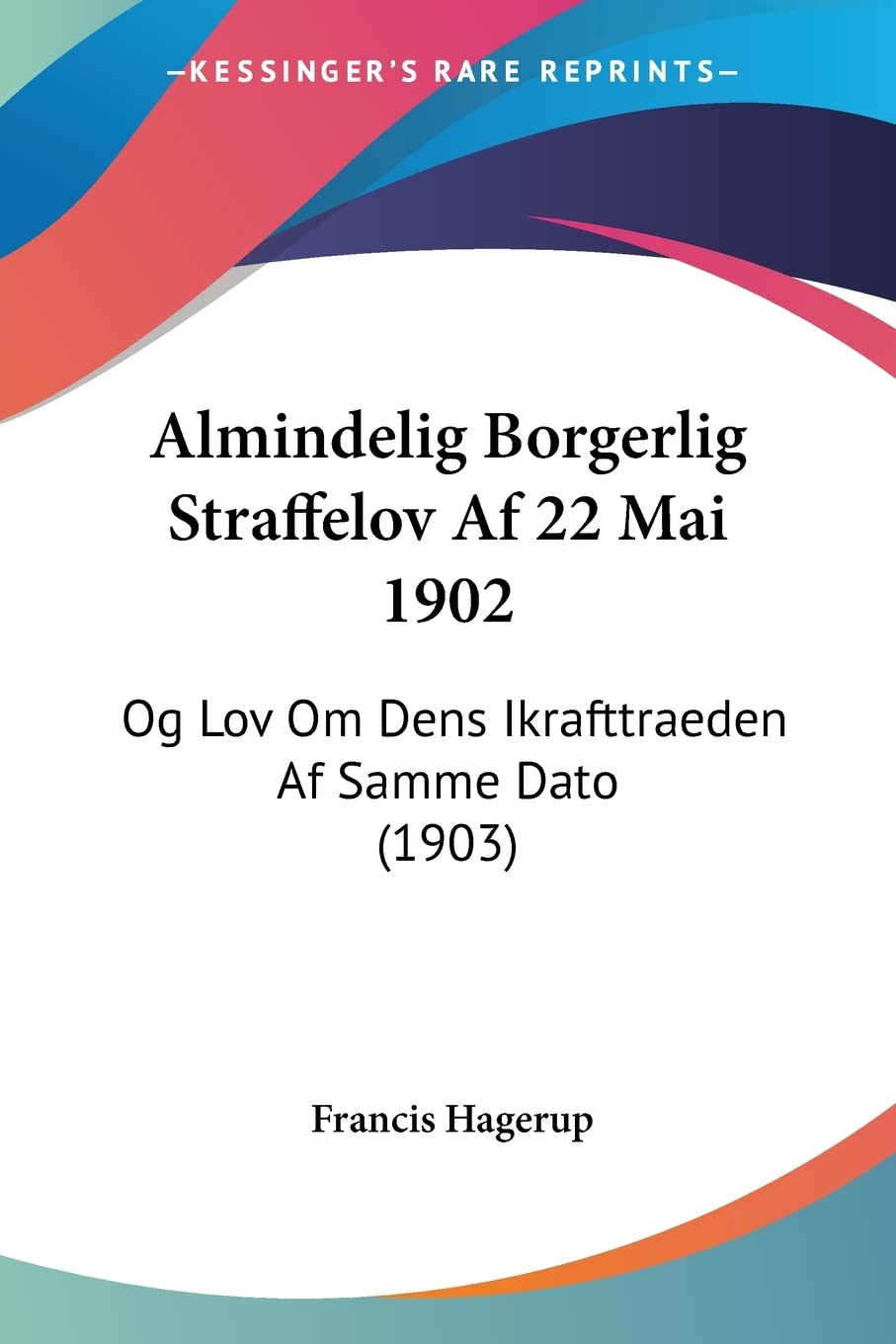 Almindelig Borgerlig Straffelov Af 22 Mai 1902: Og Lov Om Dens Ikrafttraeden Af Samme Dato (1903) Books