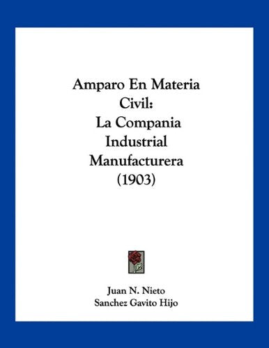 Amparo En Materia Civil: La Compania Industrial Manufacturera (1903) Contemporary literature