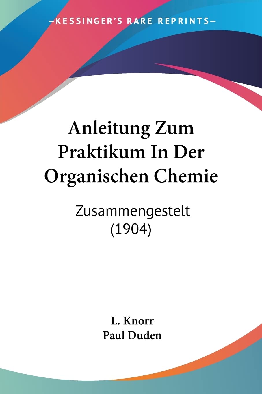 Anleitung Zum Praktikum In Der Organischen Chemie: Zusammengestelt (1904) Contemporary literature