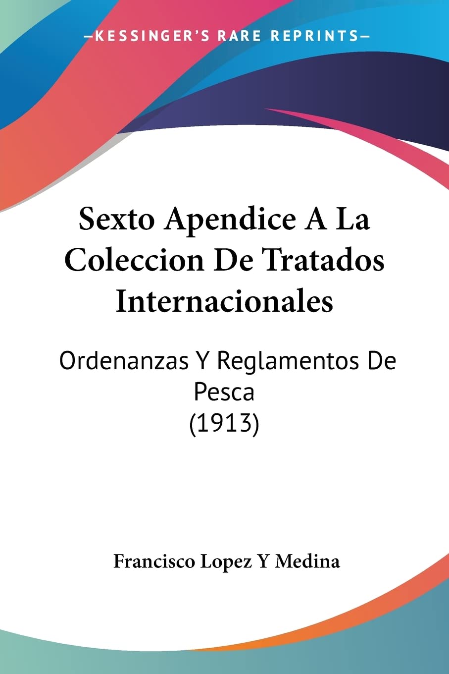 Sexto Apendice A La Coleccion De Tratados Internacionales: Ordenanzas Y Reglamentos De Pesca (1913) Law