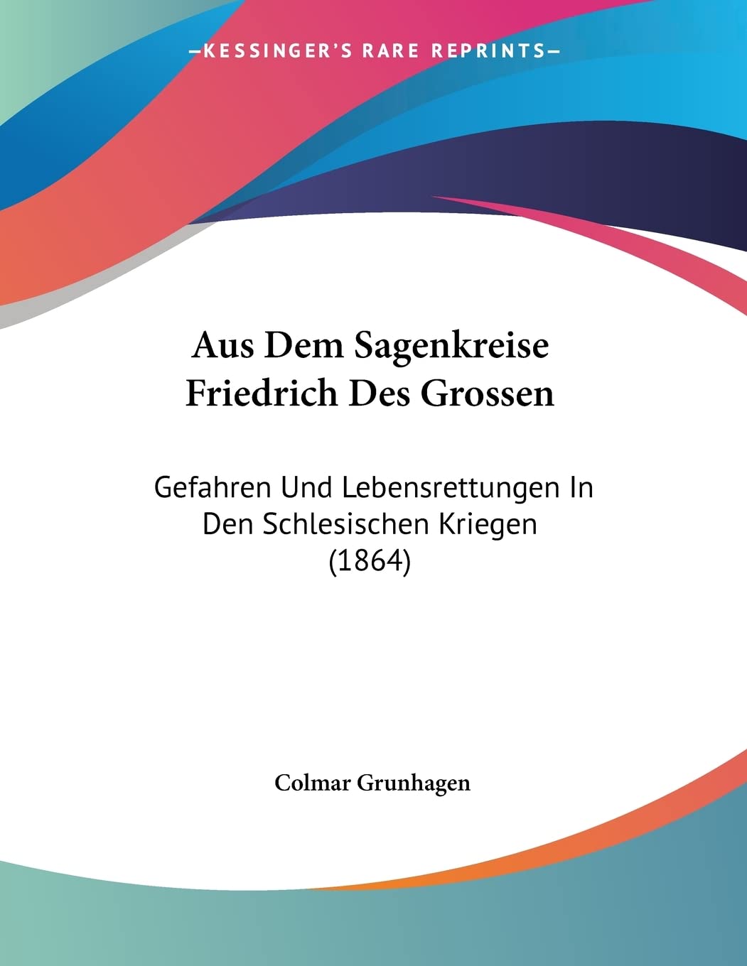Aus Dem Sagenkreise Friedrich Des Grossen: Gefahren Und Lebensrettungen In Den Schlesischen Kriegen (1864) Contemporary literature