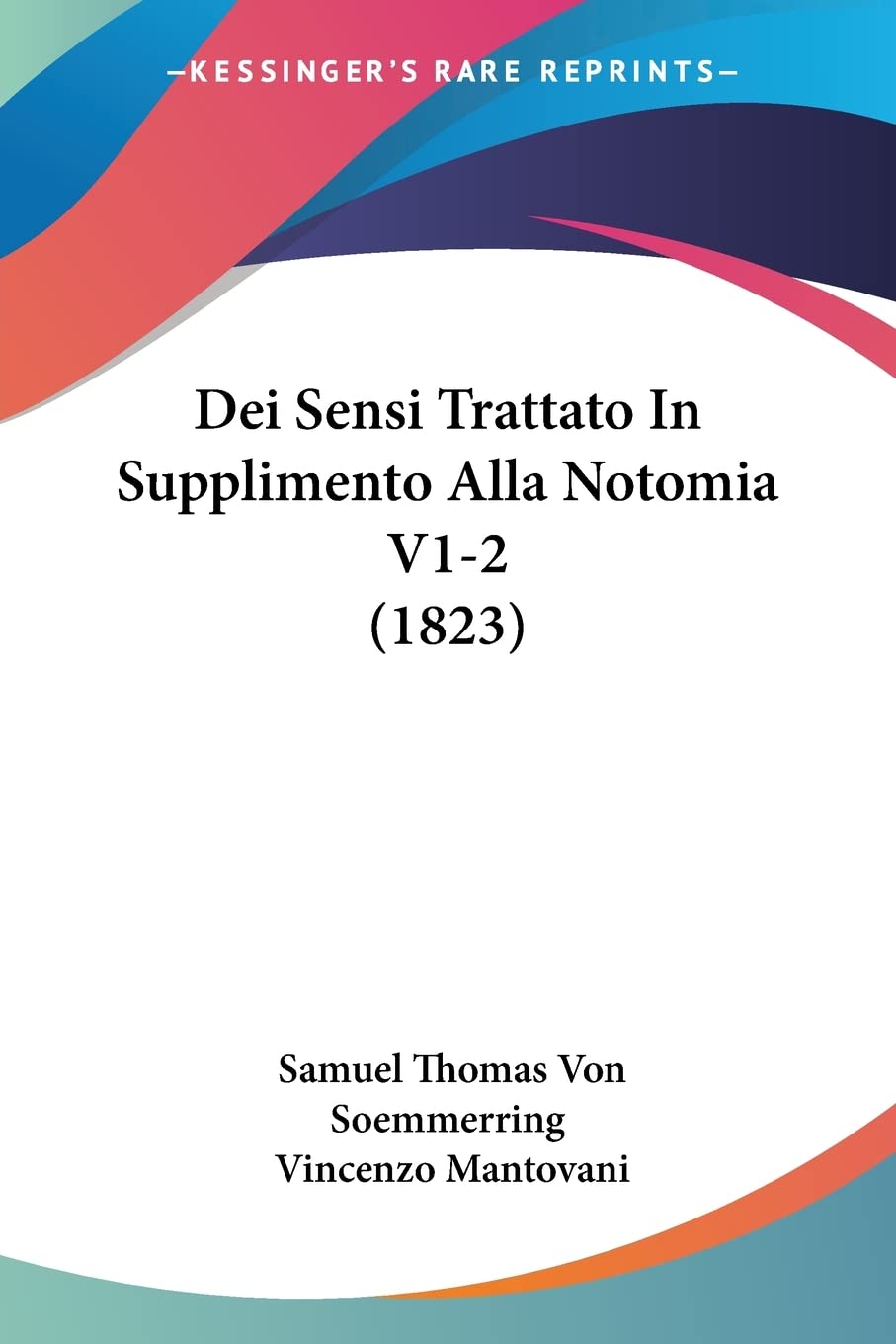 Dei Sensi Trattato In Supplimento Alla Notomia V1-2 (1823) Medicine