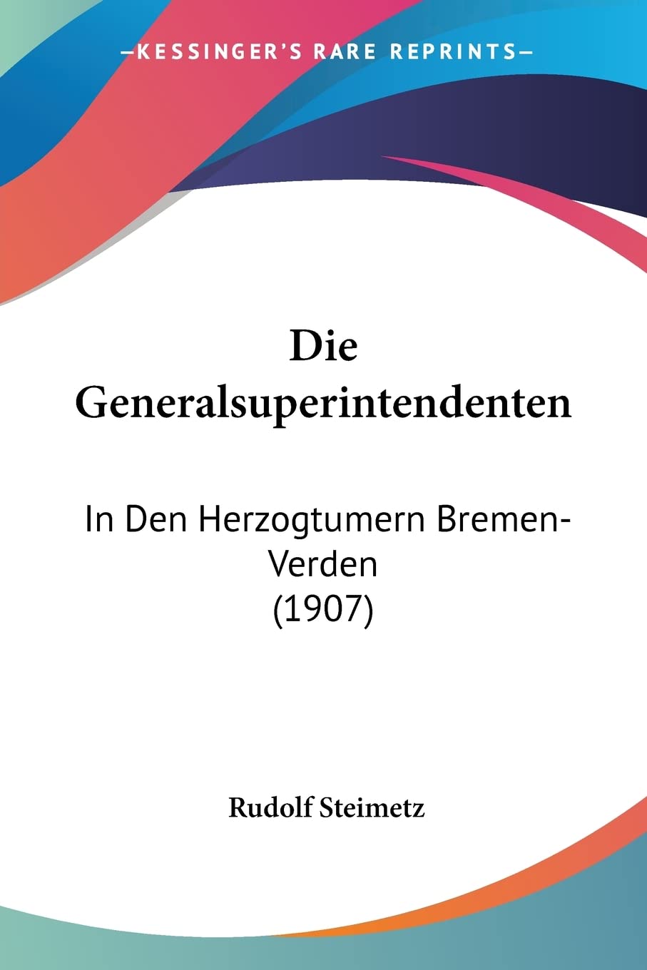 Die Generalsuperintendenten: In Den Herzogtumern Bremen-Verden (1907) Contemporary literature