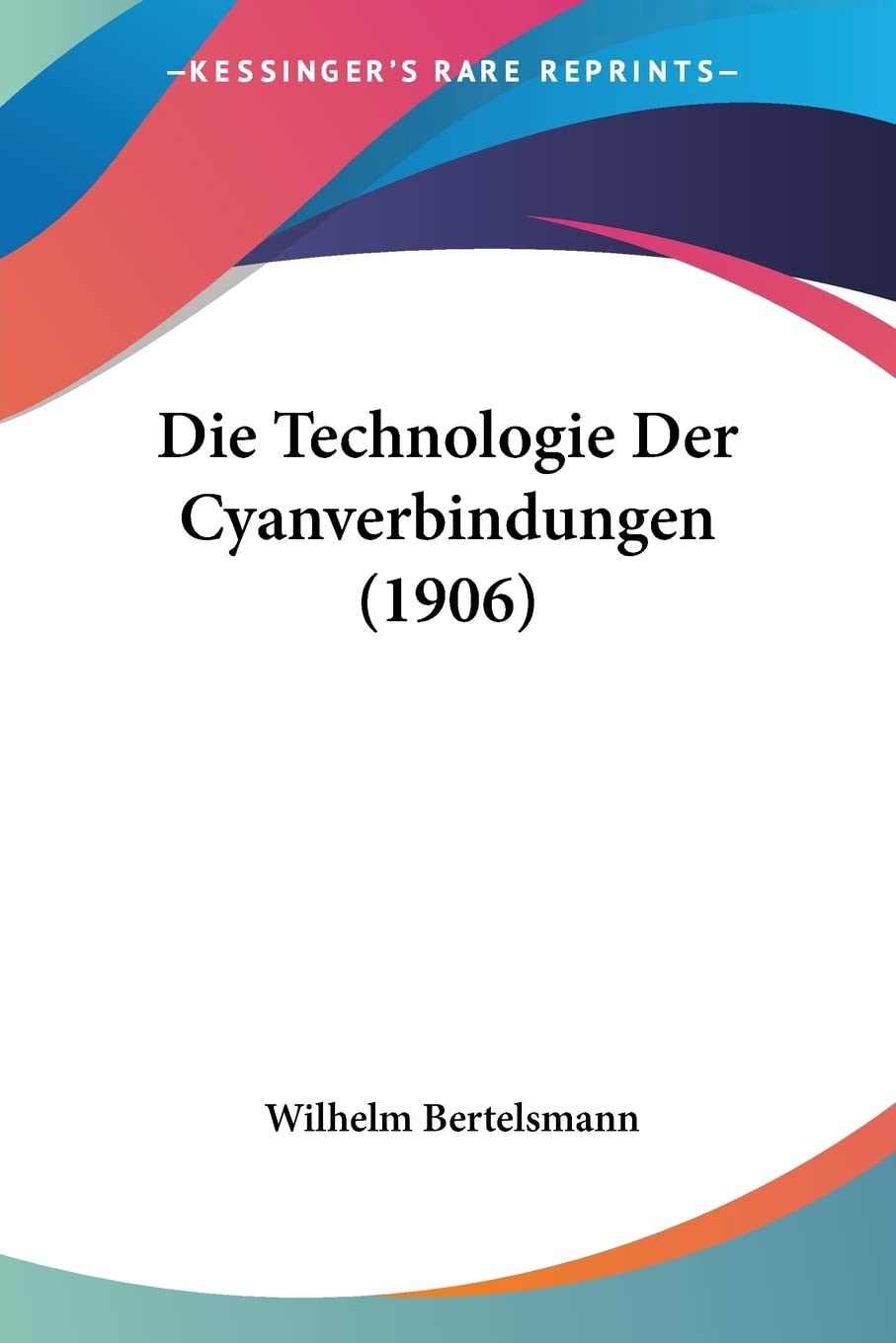 Die Technologie Der Cyanverbindungen (1906) Contemporary literature