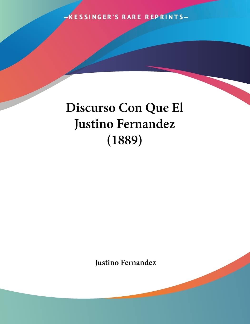 Discurso Con Que El Justino Fernandez (1889) Contemporary literature