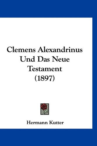 Clemens Alexandrinus Und Das Neue Testament (1897) Books
