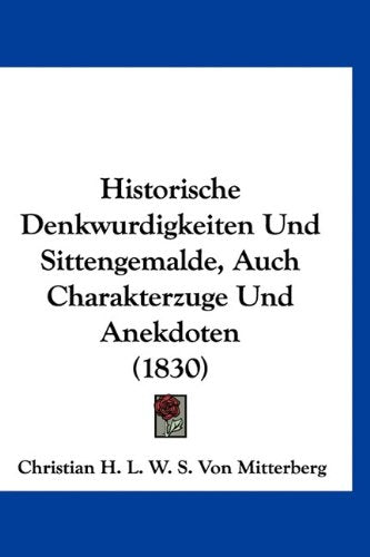 Historische Denkwurdigkeiten Und Sittengemalde, Auch Charakterzuge Und Anekdoten (1830) Books